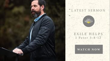 Exile Helps - 1 Peter 3:8-12