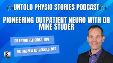 Untold Physio Stories Podcast - Pioneering Outpatient Neuro with Dr Mike Studer