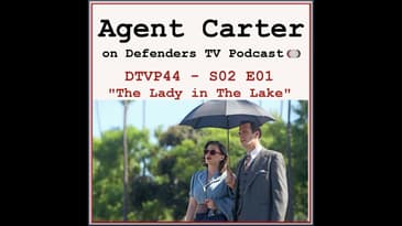 Agent Carter S02E01 Podcast "The Lady In The Lake"