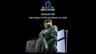 Episode 349 - Halo Heads To PS5 And Switch 2 In 2026