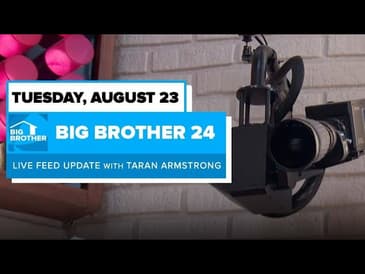 BB24 August 23 Live Feed Update | Big Brother 24