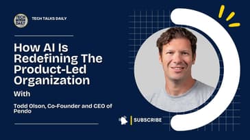 Pendo CEO Todd Olson On How AI Is Redefining The Product-Led Organization