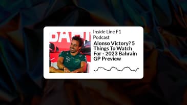 Inside Line F1 Podcast - Alonso Victory? 5 Things To Watch For - 2023 Bahrain GP Preview