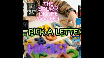 Spurr Of The Moment Podcast: Pick A Letter