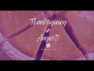 Thanksgiving in August?