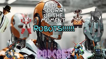 Spurr Of The Moment Podcast: Robots