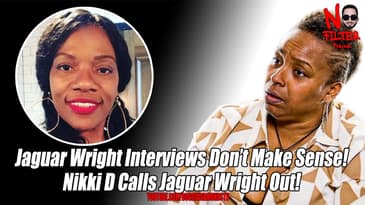 Jaguar Wright Interviews Don’t Make Sense! Nikki D Calls Jaguar Wright Out!