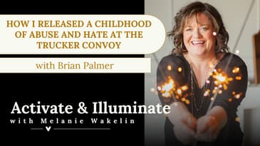 How I Released a Childhood of Abuse and Hate at the Trucker Convoy with Brian Palmer EP11