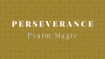 Psalm Magic: Psalm 10--PERSEVERANCE FOR YOU TODAY!