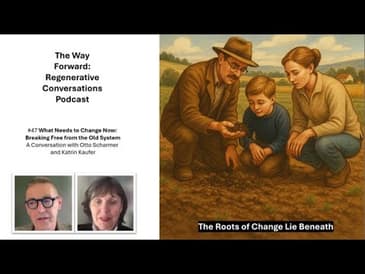 What Needs to Change Now: – A Conversation with Otto Scharmer and Katrin Kaufer