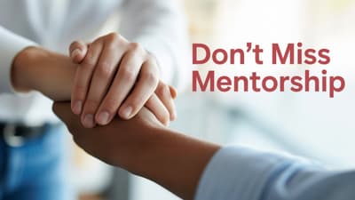 Why You Should Never Miss Out on Mentorship!