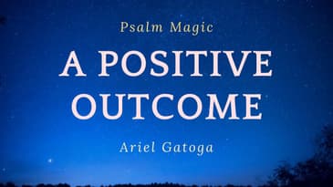 Psalm Magic: Psalm 48--A POSITIVE OUTCOME FOR YOU!!!