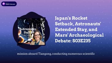Japan's Rocket Setback, Astronauts' Extended Stay, and Mars' Archaeological Debate: S03E235