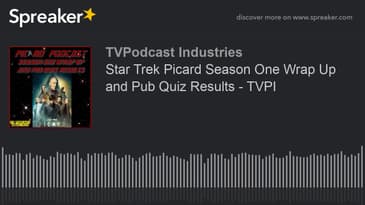 Star Trek Picard Season One Wrap Up and Pub Quiz Results - TVPI (made with Spreaker)