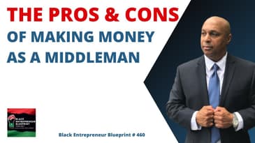 The Pros And Cons Of Making Money As A Middleman - Jay Jones