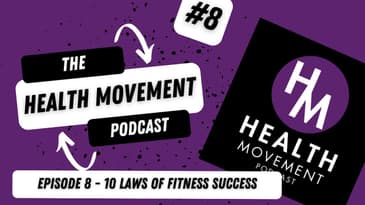 008 - The Health Movement Podcast - 10 Laws of Fitness Success