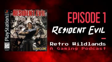 Retro Wildlands Podcast Ep.1 - Resident Evil