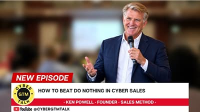 Ken Powell: Losing a Deal to Do Nothing Is Not an Option | Cyber GTM Talk #319 Trailer