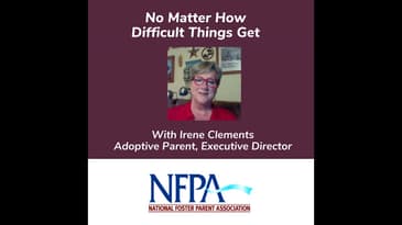 No Matter How Difficult Things Get With Irene Clements Adoptive Parent, Executive Director