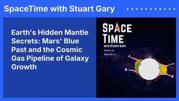 Earth's Hidden Mantle Secrets: Mars' Blue Past and the Cosmic Gas Pipeline of Galaxy Growth