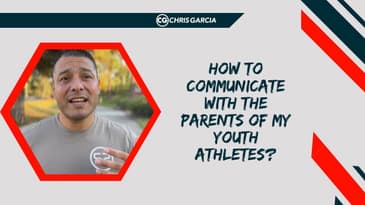 How To Communicate With The Parents Of My Youth Athletes? | Dr. Chris Garcia