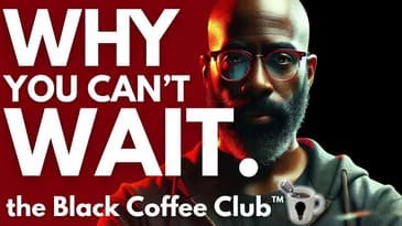 Why You Can’t Wait (And It’s Costing You Everything)