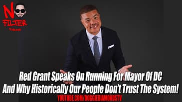 Red Grant Speaks On Running For Mayor Of DC And Why Historically Our People Don’t Trust The System!