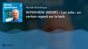 INTERVIEW (REDIF) - Luc Julia : un certain regard sur la tech