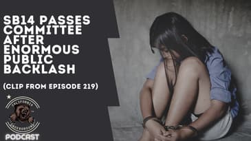 SB14 Passes Committee After Enormous Public Backlash (Clip from Episode 219)