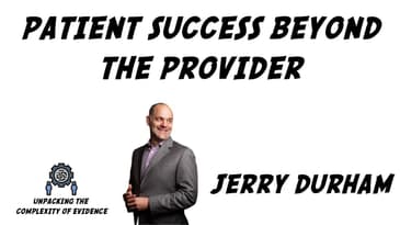 Patient Success Beyond The Provider - Jerry Durham