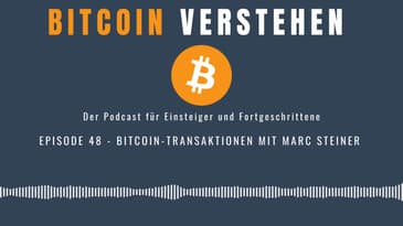 Episode 48 - Bitcoin-Transaktionen mit Marc Steiner