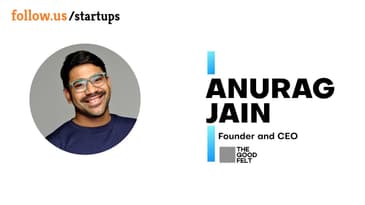 Anurag Jain - Founder and CEO - The Good Felt on follow.us/startups