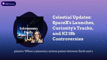Celestial Updates: SpaceX's Launches, Curiosity's Tracks, and K2 18b Controversies