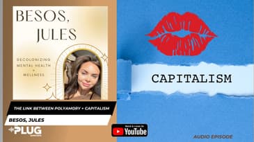 The Link Between Polyamory + Capitalism | Besos, Jules