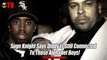 Suge Knight Says Diddy Is Still Connected Those Alphabet Boys!