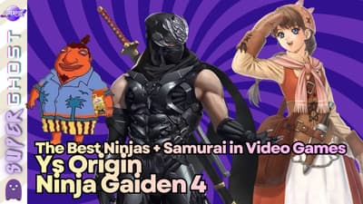 Ninja Gaiden 4, Ys Origin, & The Best Ninjas/Samurai in Games | Super Ghost Podcast