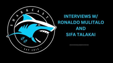 SHARKCAST: INTERVIEWS W/ RONALDO MULITALO AND SIFA TALAKAI