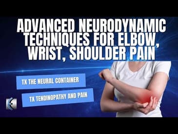 Advanced Neurodynamic Progressions - for Wrist, Elbow and Shoulder Pain
