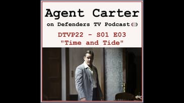 Agent Carter S01E03 "Time And Tide" Podcast