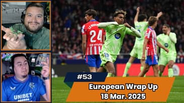 Episode 53 - Premier League, Bundesliga, La Liga and Serie A Matchday Review March 18th, 2025