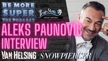 Aleks Paunovic - Star of Van Helsing & Netflix's Snowpiercer joins us to chat about his career!
