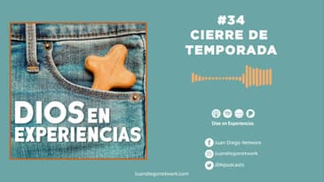 Dios en Experiencias - Cierre de temporada T1 Ep. 34