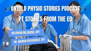 Untold Physio Stories Podcast - PT Stories from the ED