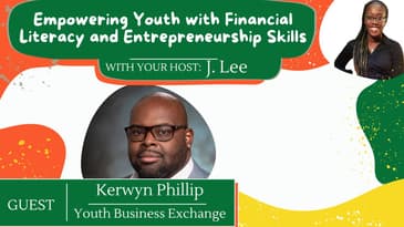 S 5 EP 10: Empowering Youth with Financial Literacy and Entrepreneurship Skills feat. Kerwyn Phillip