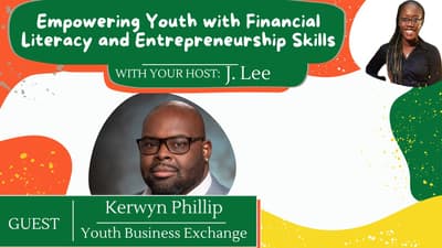 S 5 EP 10: Empowering Youth with Financial Literacy and Entrepreneurship Skills feat. Kerwyn Phillip