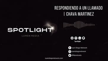 Spotlight - Respondiendo a un llamado (ft. Chava Martínez) T1 Ep. 18