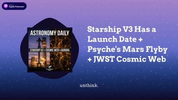Starship V3 Has a Launch Date + Psyche's Mars Flyby + JWST Cosmic Web