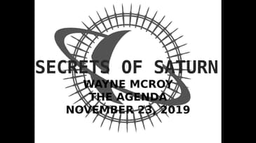 Secrets of Saturn - Episode 34 - Wayne McRoy - The Agenda - November 23, 2019