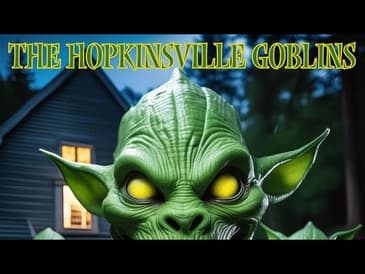 Ep. 118: The Hopkinsville Goblins