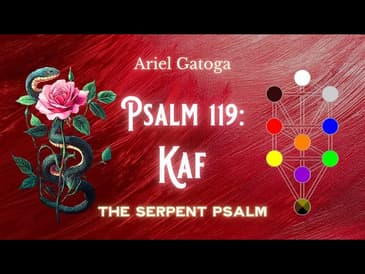 The Serpent Psalm - Psalm 119: Kaf (Path 21)